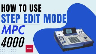 The Akai MPC 4000 And Why You Should Buy One PT 27  Step Edit Mode [upl. by Cavallaro]