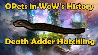 OPets in WoWs History  Death adder Hatchling [upl. by Ydnyc]