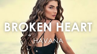 HAVANA feat Yaar  Broken Heart Creative Ades Remix  NEW EDIT [upl. by Claiborn]