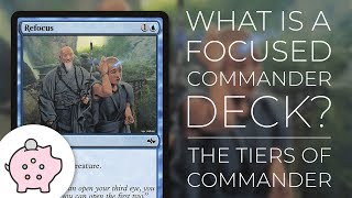 The Tiers of Commander  What is a Focused Commander Deck  EDH  Magic the Gathering [upl. by Enirahtac300]