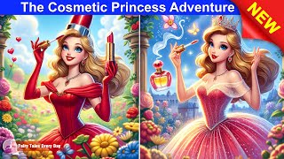 The Cosmetic Princess Adventure 💄👸 BEST MOVIE 2024 🌛 Fairy Tales Every Day [upl. by Gilda709]