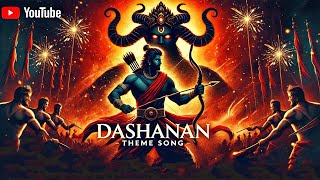 Dashanan Theme Song  Dussehra Special Song  Feel the Power of Ram  A Celebration of Victory [upl. by Cappello]