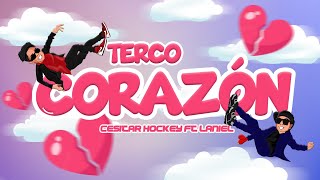 TERCO CORAZÓN  Cesitar Hockey Ft Laniel  Official Lyrics Video [upl. by Albright]