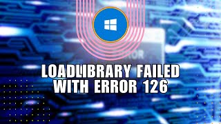 ❤️ HACKS How to fix quotLoadLibrary failed with error 126quot in windows  Easy guide [upl. by Materi]