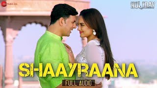 Shaayraana  Full Audio  Holiday  Akshay Kumar Sonakshi Sinha  Pritam  Arijit Singh  Irshad K [upl. by Watt]