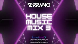 DJ SERRANO  HOUSE MUSIC MIX 3 [upl. by Morrissey]