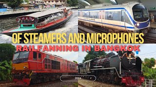 Railfanning in Bangkok Of Steamers and Microphones [upl. by Pravit]