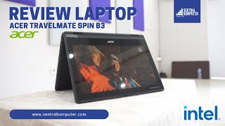 Review Acer Travelmate Spin B3  Intel  Sentral Komputer [upl. by Claudie]