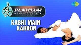 Platinum song of the day  Kabhi Main Kahoon  कभी मैं कहूं  11th January  Lameh  Lata Mangeshkar [upl. by Ianaj]