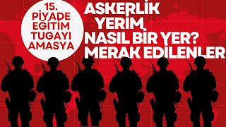 Askerlik Yerim Amasya 15 Piyade Tugayı Nasıl Bir Yer ACEMİ BİRLİĞİN BURAYA ÇIKTIYSA İZLE amasya [upl. by Esmaria]