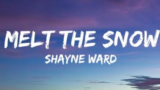 Shayne Ward  Melt The Snow Lyrics [upl. by Lukey]