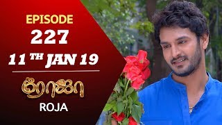 ROJA Serial  Episode 227  11th Jan 2019  ரோஜா  Priyanka  SibbuSuryan  Saregama TVShows Tamil [upl. by Ardnossak]