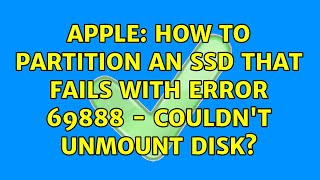 Apple How to partition an SSD that fails with error 69888  couldnt unmount disk 4 Solutions [upl. by Arocet]