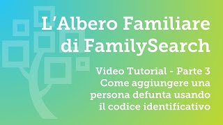 Come aggiungere una persona usando il codice identificativo Video Tutorial P3  FamilySearch Italia [upl. by Hanah420]