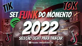 SET FUNK DO MOMENTO 2022  SELEÇÃO LIGHT PARA DANÇAR TIK TOK 54 mi de visualizações [upl. by Nerhe]