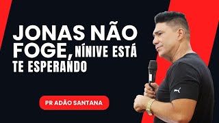 JONAS NÃO FOGE NÍNIVE ESTÁ TE ESPERANDO  PR ADÃO SANTANA🔥 [upl. by Bruning730]