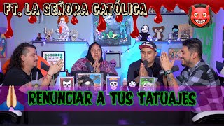 Se me subió el muerto  Ep78 Renunciar a los tatuajes Ft La Señora Católica [upl. by Airdua760]