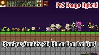 Plant Vs Zombie Rouge Hybrid  PvZ 2D Phiên Bản Lai Tạo [upl. by Huntlee]