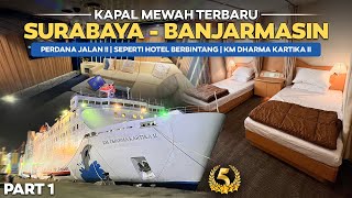 NAIK KAPAL MEWAH TERBARU SEPERTI HOTEL BERBINTANG‼️Trip Surabaya  Banjarmasin Km Dharma Kartika 2 [upl. by Aranat909]