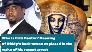 Who is Ezili Dantor Meaning of Diddys back tattoo explored in the wake of his recent arrest [upl. by Yadseut]