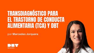 Clase abierta  Transdiagnóstico para el TCA y DBT  Por Mercedes Jorquera [upl. by Ahtelat]