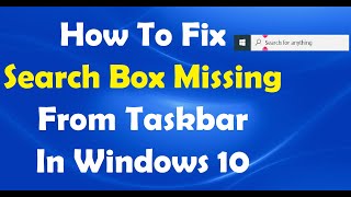 How To Fix Search Box Missing From Taskbar In Windows 10 [upl. by Arvy]