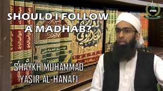 Should I Follow A Madhab  Shaykh Muhammad Yasir AlHanafi LegacyoftheFourImams [upl. by Orimar]