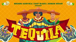 Whisnu Santika X East Blake X Adnan Veron  Tequila Official Audio [upl. by Leahcimauhsoj]