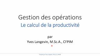 Gestion des opérations  Calculs des trois types de productivité [upl. by Steen267]