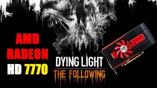 DYING LIGHT THE FOLLOWING ON RADEON HD 7770 [upl. by Nyltiac]