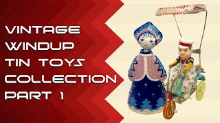 The Vintage Tin Windup Toys Collection Part 1 [upl. by Irafat]