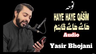 HAYE HAYE QASIM as  NOHA Audio Live program After Majlis  Yasir Bhojani Hussaini Chirag [upl. by Crespi854]