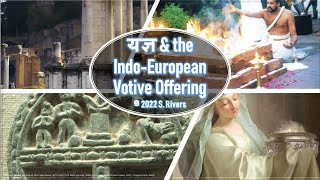 95v  Yajna and the Indo European Votive Offering  The7Rivers [upl. by Loux]