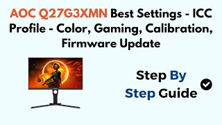 AOC Q27G3XMN Best Settings  ICC Profile  Color Gaming Calibration Firmware Update [upl. by Ahseiyk]