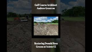 Restoring Donald Rosss Greens at Scioto with Andrew Green shorts [upl. by Chadburn940]