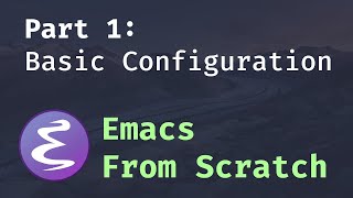 Emacs From Scratch 1  Getting Started with a Basic Usable Configuration [upl. by Bail125]