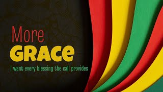 More Grace  I Want Every Blessing The Call Provides [upl. by Rickart]