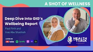 Ep 25  Deep Dive Into GIGs Wellbeing Report with Paul Firth and Inas Abu Shashieh [upl. by Siffre]