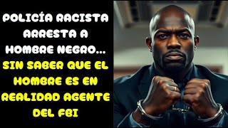 POLICÍA RACISTA ARRESTA A HOMBRE NEGRO SIN SABER QUE ES EN REALIDAD UN AGENTE DEL FBI ENCUBIERTO [upl. by Brockwell]