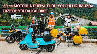 50 cc MOTORLA DUNYA TURU YOLCULUGUMUZDA RİZEDE MOTORUMUZ CORTLADI [upl. by Tai]