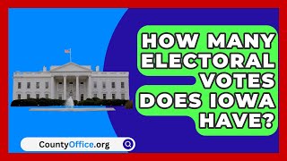 How Many Electoral Votes Does Iowa Have  CountyOfficeorg [upl. by Imalda]