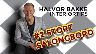 Halvor Bakke Interiørtips  2 Stort salongbord [upl. by Assiroc]