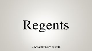 How To Say Regents [upl. by Denice]