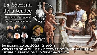 Vientres de alquiler y defensa de la Vida Humana  La Sacristía de La Vendée 30032023 [upl. by Akeyla]