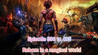 Reborn in a magical world episode 396 to 405 ll story  Charvik kaith [upl. by Ellehs]