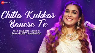 Chitta Kukkar Banere Te  Official Music Video  Samarjeet Randhava [upl. by Galan275]