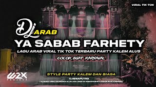 DJ ARAB YA SABAB FARHETY  VIRAL TERBARU BASS ALUS PARTY KALEM 2024 [upl. by Gustav699]