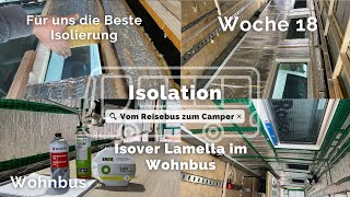 Für uns die beste Isolierung für einen Camper Isover Lamelle im XXL Wohnmobil Wohnbus Ausbau 18 [upl. by Eirellam]