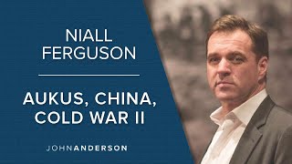 Niall Ferguson  AUKUS China Cold War II [upl. by Corie]