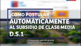 Tutorial Postulación Automática Subsidio de Clase Media DS1 [upl. by Dan516]